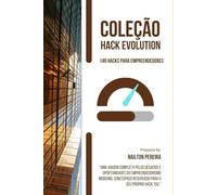 HACK EVOLUTION - 149 HACKS PARA O EMPREENDEDOR: Um guia prático e inspirador para quem deseja transformar mentalidade em resultados