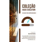 HACK EVOLUTION - 149 HACKS PARA O EMPREENDEDOR: Um guia prático e inspirador para quem deseja transformar mentalidade em resultados