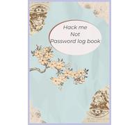 Hack me Not Password log book: A secure notebook for your digital life.