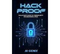 HACK PROOF ( CyberSecurity ): THE ULTIMATE GUIDE TO CYBERSECURITY FOR BEGINNERS & PROS