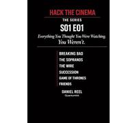 Hack the Cinema: The Series: Everything You Thought You Were Watching. You Weren't. (Hack Collection)