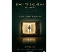 Hack the Cinema: The Series: How television rewrote the rules - read the prestige age frame by frame (Hack Collection)