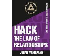 Hack the Law of Relationships: The Quantum Code for Mind-Blowing Love
