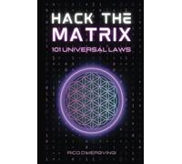 HACK THE MATRIX: 101 Universal Laws