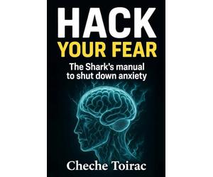 HACK YOUR FEAR: The Shark's manual to shut down anxiety