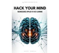 HACK YOUR MIND: NEUROSCIENCE APPLIED TO FAST LEARNING