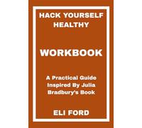 Hack Yourself Healthy Workbook