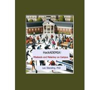 HackADEMIA!: Misdeeds and Malarkey on Campus (The Tragicomedy of Higher Education Today)