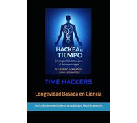 Hackea el Tiempo: Estrategias Saludables para el Bienestar Integral y Retrasar el Envejecimiento