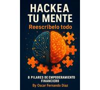 HACKEA TU MENTE: Reescríbelo todo
