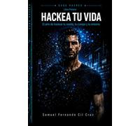 Hackea tu vida: El arte de hackear tu mente, tu cuerpo y tu entorno: 1 (Saga Hackea)