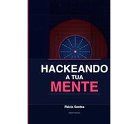 HACKEANDO A TUA MENTE: O Guia de PNL para Jovens Protagonistas