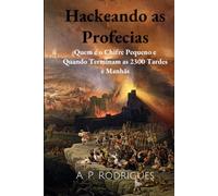 Hackeando as Profecias: Quem é o Chifre Pequeno e Quando Terminam as 2300 Tardes e Manhãs