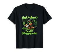 Hackear el Planeta Todavía Estoy depurando el diseño de Humor mío Camiseta