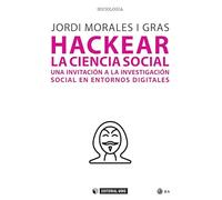 Hackear la ciencia social: Una invitación a la investigación social en entornos digitales: 712 (Sociología)