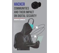 Hacker Communities and their Impact on Digital Security