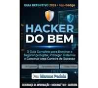Hacker do Bem: Manual Completo de Cibersegurança e Hacking Ético
