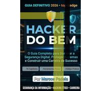 Hacker do Bem: Manual Completo de Cibersegurança e Hacking Ético