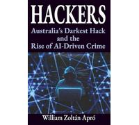 HACKERS: Australia’s Darkest Hack and the Rise of AI-Driven Crime