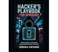 Hacker's Playbook for Windows: Strategies in Security and Penetration Testing
