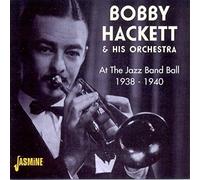 Hackett, Bobby & His Orchestra - At The Jazz Band Ball: 1938-1940