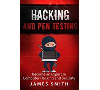Hacking and Pen Testing: Become an Expert in Computer Hacking and Security