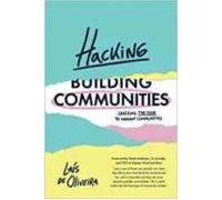 Hacking Communities: Cracking The Code To Vibrant Communities