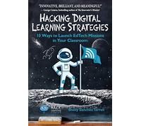 Hacking Digital Learning Strategies: 10 Ways to Launch EdTech Missions in Your Classroom: 13 (Hack Learning Series)