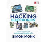 Hacking Electronics: Learning Electronics with Arduino and Raspberry Pi, Second Edition