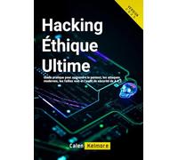 Hacking Éthique Ultime: Guide pratique pour apprendre le pentest, les attaques modernes, les failles web et l’audit de sécurité de A à Z.