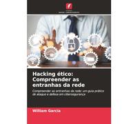 Hacking ético: Compreender as entranhas da rede: Compreender as entranhas da rede: um guia prático de ataque e defesa em cibersegurança