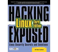Hacking Exposed Linux: Linux Security Secrets and Solutions