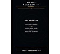 HACKING NAIVE REALISM VOLUME IV: FROM WITNESS TO REALIZATION