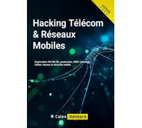 Hacking Télécom & Réseaux Mobiles: Exploration 3G/4G/5G, protocoles, IMSI catchers, failles réseau et sécurité mobile