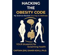 HACKING THE OBESITY CODE: MY SCIENCE-BACKED JOURNEY TO WELLNESS