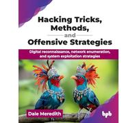 Hacking Tricks, Methods, and Offensive Strategies: Digital reconnaissance, network enumeration, and system exploitation strategies (English Edition)