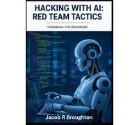 Hacking with AI: Red Team Tactics Handbook for Beginners