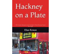 Hackney on a Plate: 50 Iconic Recipes from London’s Most Diverse Food Borough