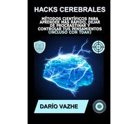 HACKS CEREBRALES: Métodos Científicos para Aprender Más Rápido, Dejar de Procrastinar y Controlar Tus Pensamientos (Incluso con TDAH)