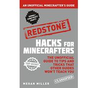 Hacks for Minecrafters: Redstone: An Unofficial Minecrafters Guide
