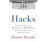 Hacks: The Inside Story of the Break-ins and Breakdowns That Put Donald Trump in the White House