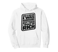 Had A Dream I Was Handsome But Then I Woke Up Rich Sudadera con Capucha