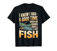 Had A Good Time If My Hands Smell Like Fish - Camiseta