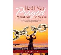 Had I Not Prayed: I Would Not Be Present