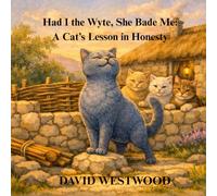 Had I the Wyte, She Bade Me: A Cat’s Lesson in Honesty (Robert Burns for children)