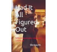 Had It All Figured Out: Reflections on Love, Loops, and Letting Go (Almost Love)