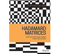 Hadamard Matrices: Constructions Using Number Theory and Algebra: Constructions Using Number Theory and Linear Algebra