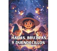 Hadas, Brujitas y Duendecillos para Colorear: 50 escenas mágicas para explorar con ternura e imaginación