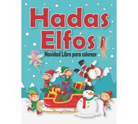 Hadas y Elfos Navidad Libro para colorear: Libro para colorear de Navidad para niños con casas de hadas de fantasía, escenas invernales tranquilas y ... bosque encantado y pequeña ciudad y mucho más