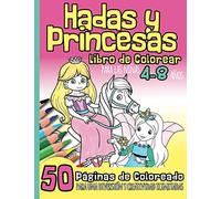 Hadas y Princesas Libro de Colorear para las Niñas 4-8 Años: 50 Páginas de Coloreado para una Diversión y Creatividad I Preescolar I Libro de Actividades para Navidad, matrícula escolar, cumpleaños